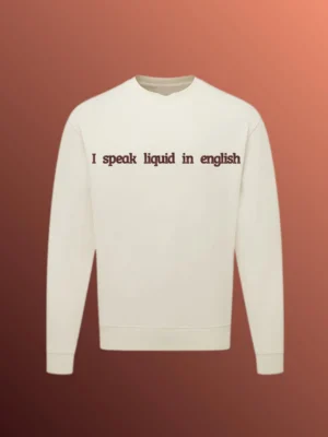Bluza "I speak liquid in english"